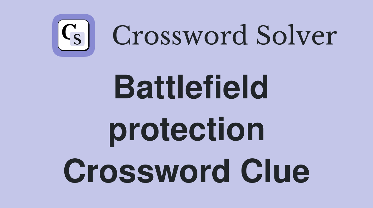 Battlefield protection Crossword Clue