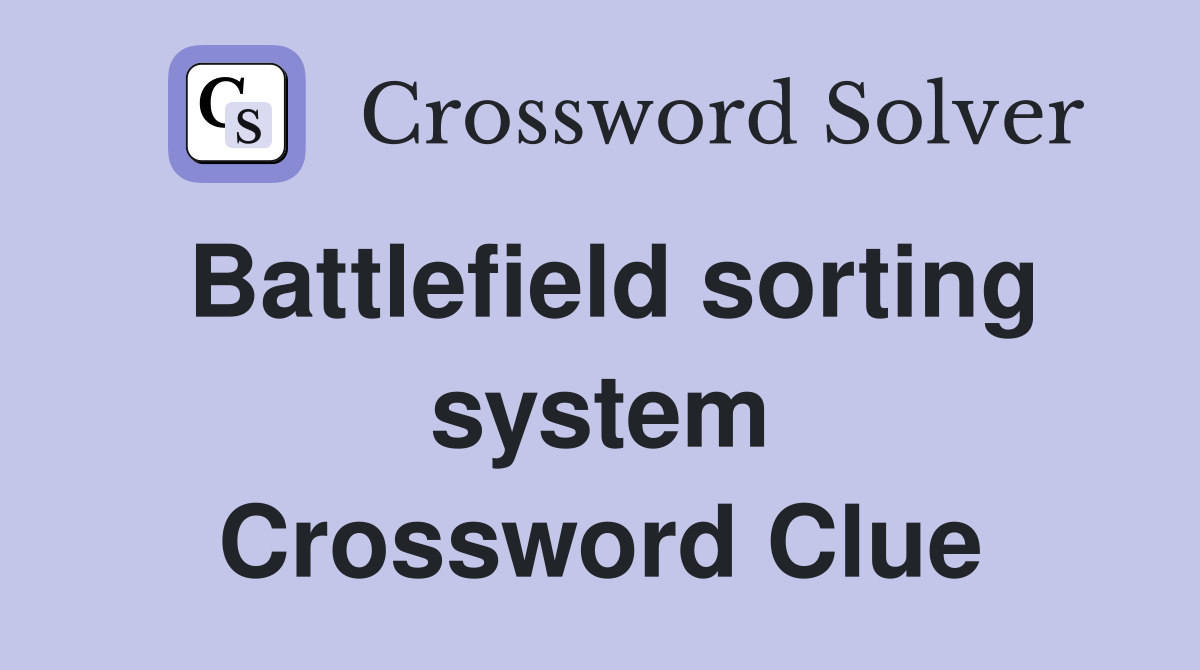 Battlefield sorting system Crossword Clue