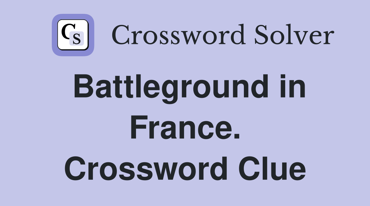 Battleground in France. Crossword Clue
