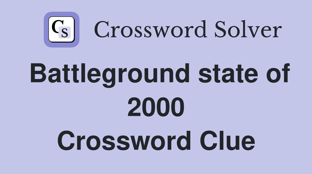 Battleground state of 2000 Crossword Clue