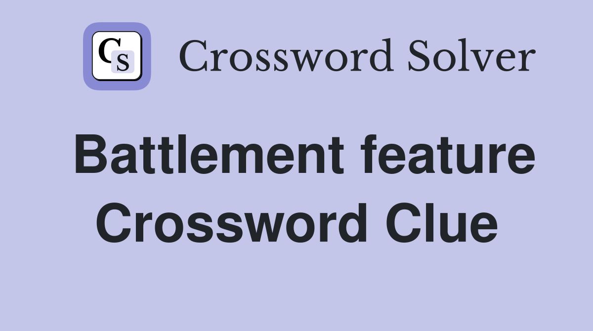 Battlement feature Crossword Clue