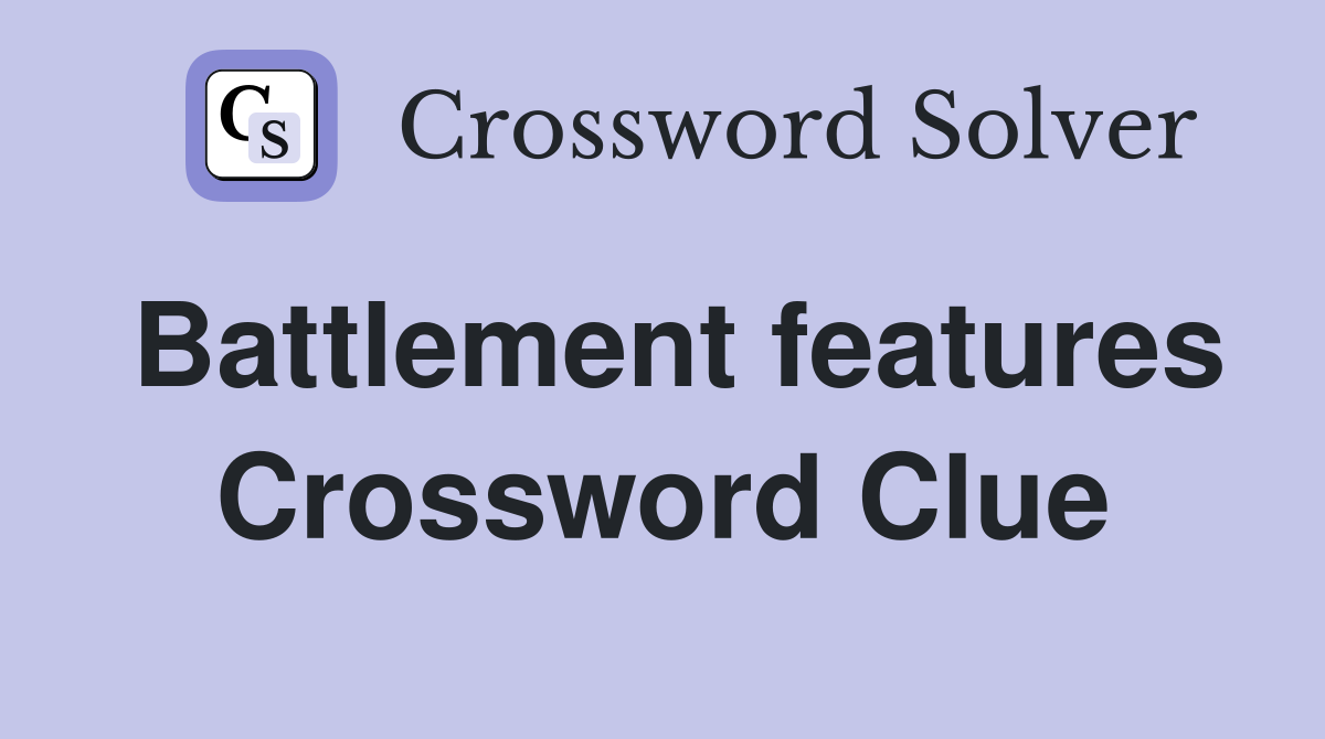Battlement features Crossword Clue