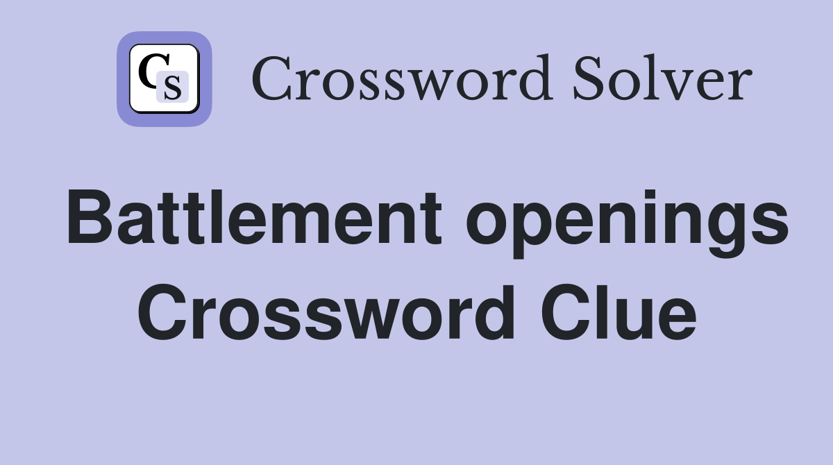 Battlement openings Crossword Clue