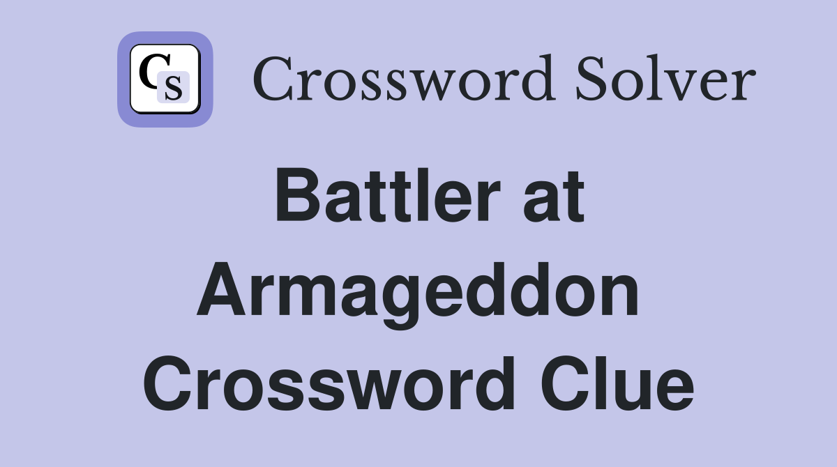 Battler at Armageddon Crossword Clue