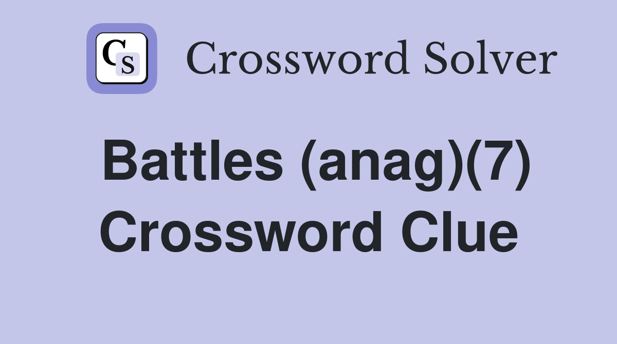 Battles (anag)(7) Crossword Clue