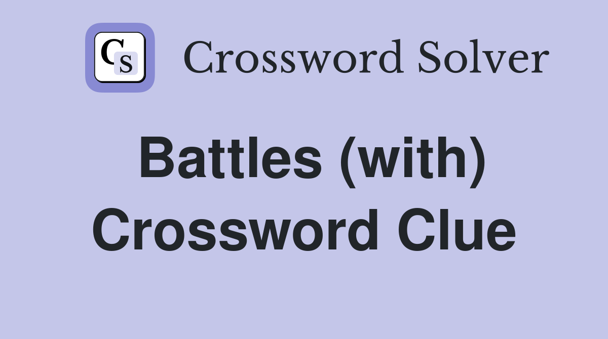 Battles (with) Crossword Clue