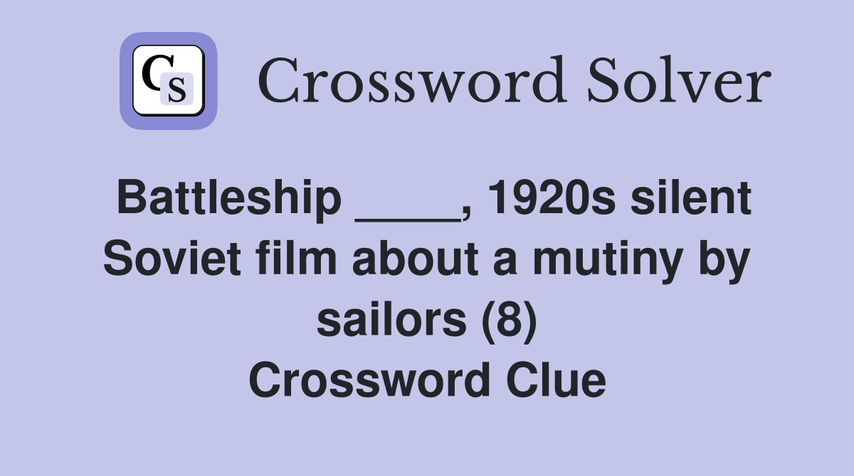 Battleship ____, 1920s silent Soviet film about a mutiny by sailors (8) Crossword Clue