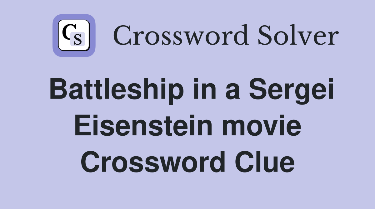 Battleship in a Sergei Eisenstein movie Crossword Clue