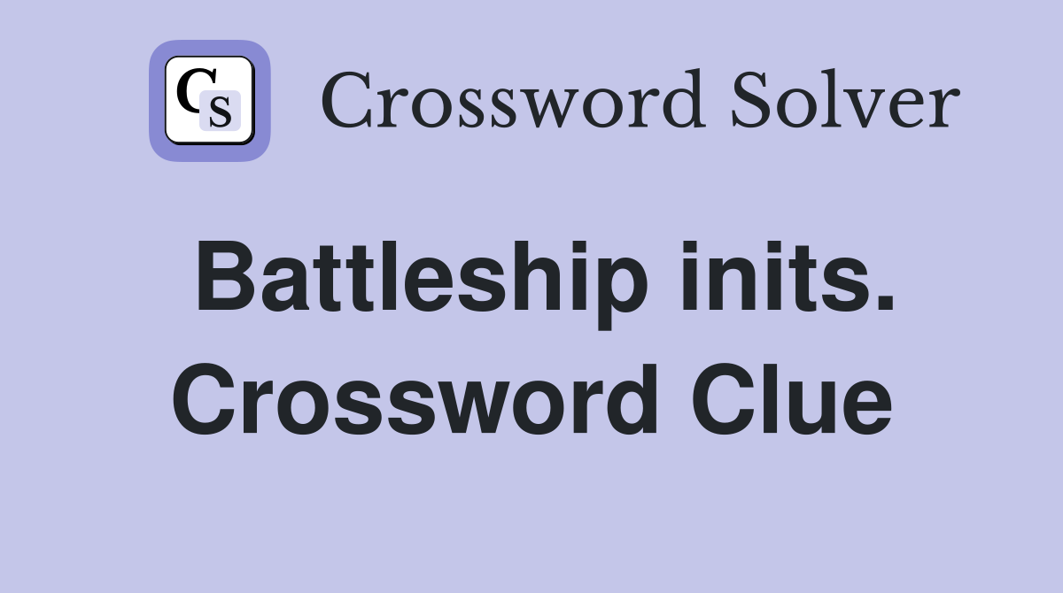 Battleship inits. Crossword Clue