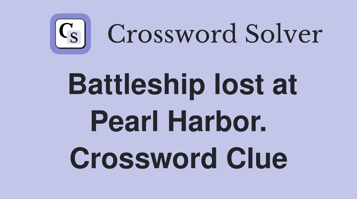 Battleship lost at Pearl Harbor. Crossword Clue