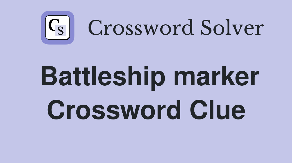 Battleship marker Crossword Clue