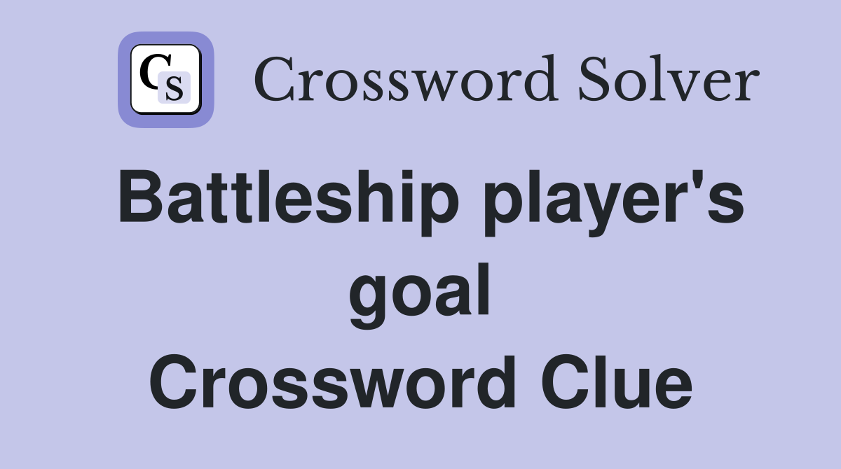 Battleship player's goal Crossword Clue