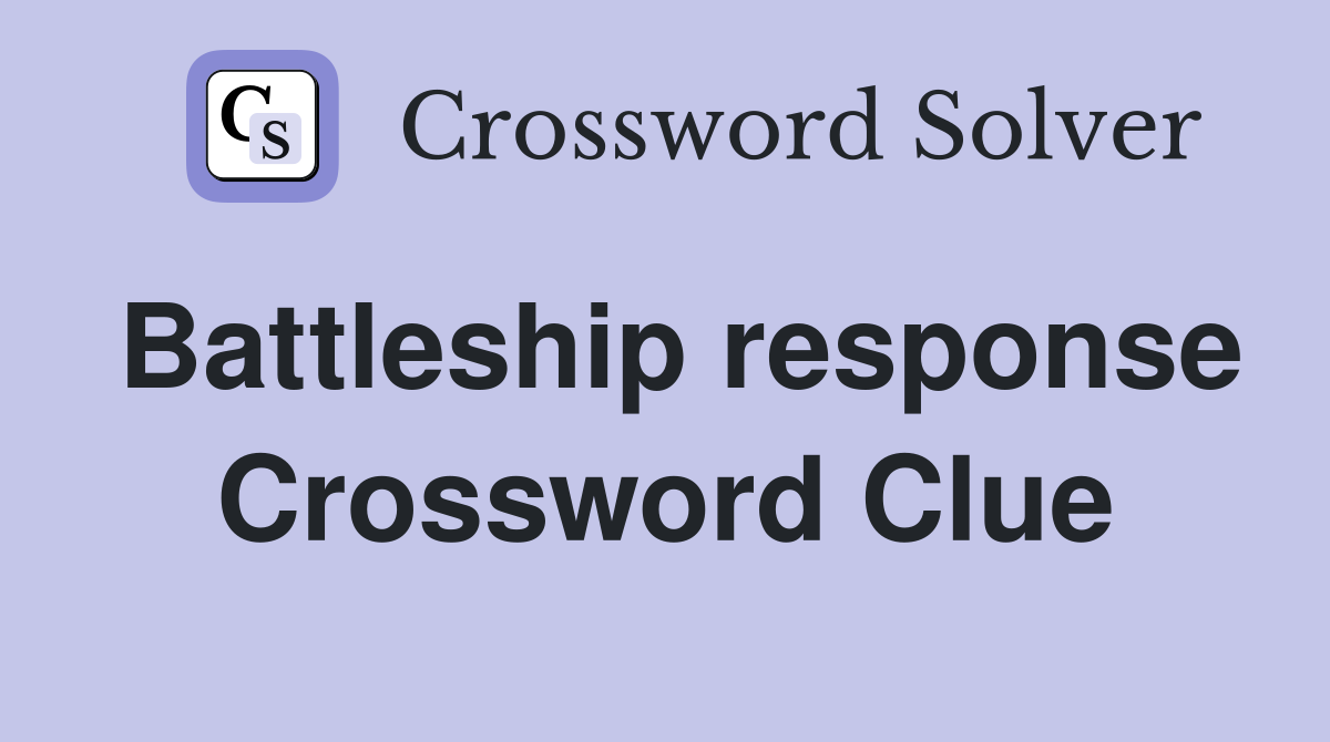 Battleship response Crossword Clue