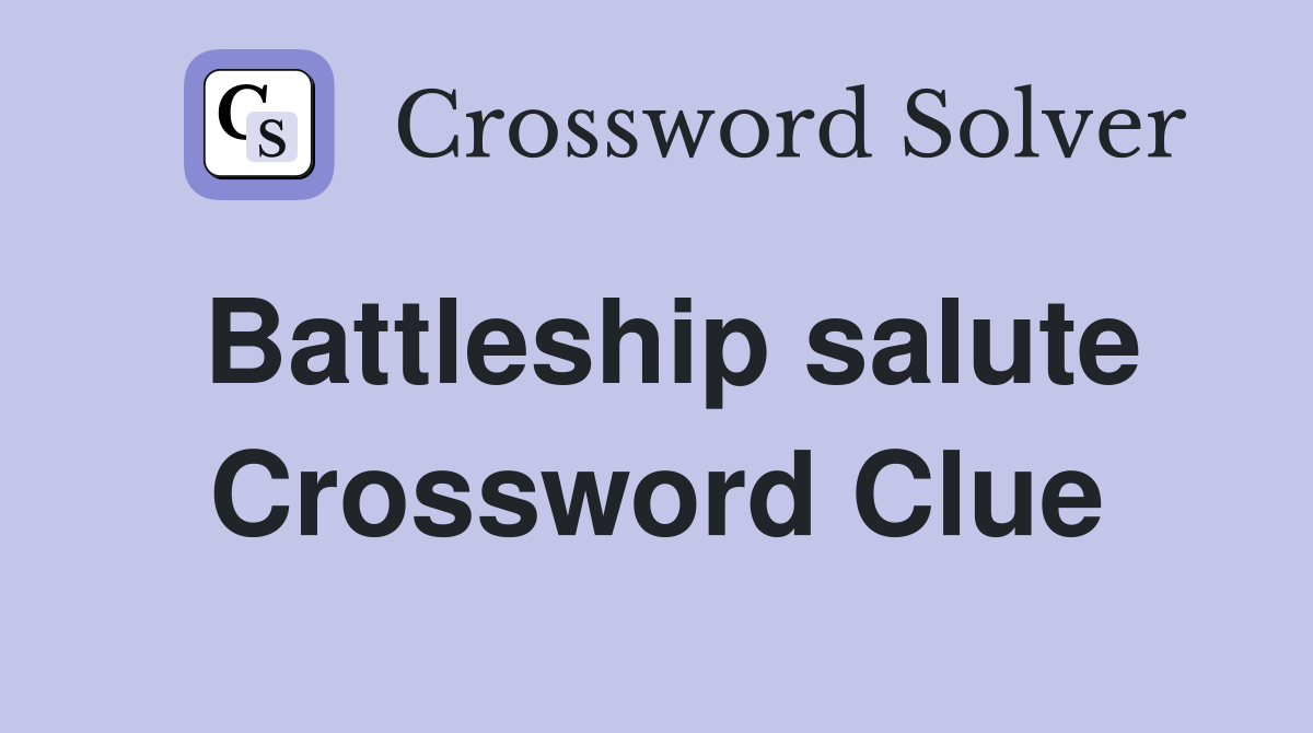 Battleship salute Crossword Clue