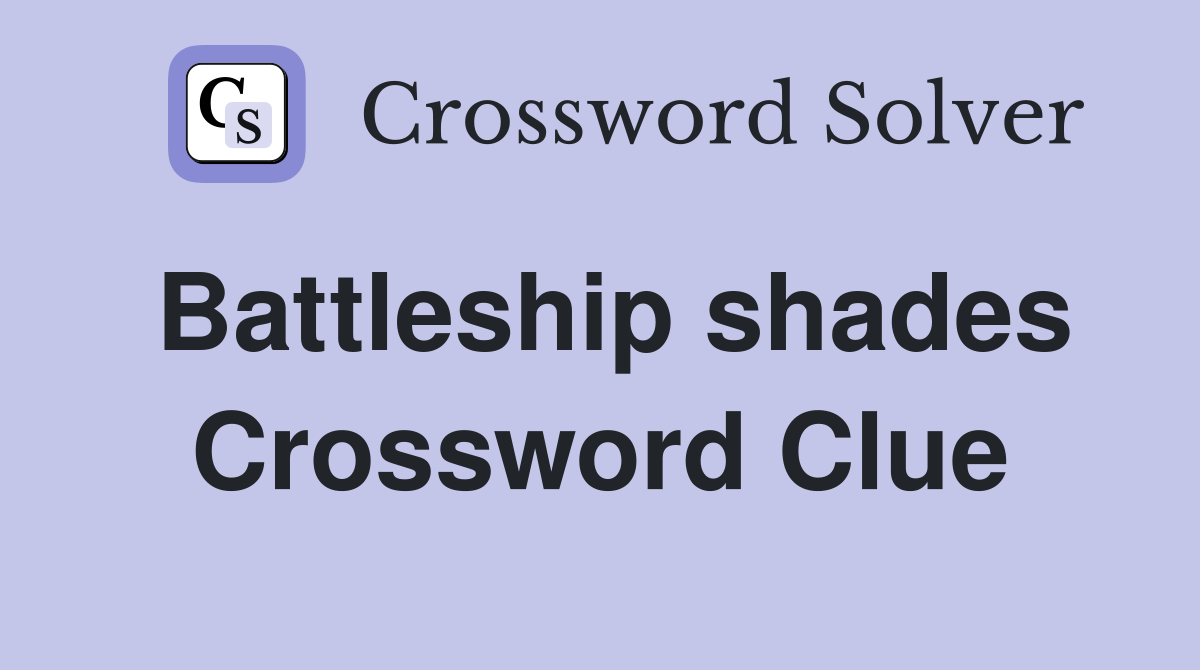 Battleship shades Crossword Clue