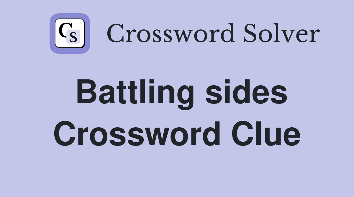 Battling sides Crossword Clue