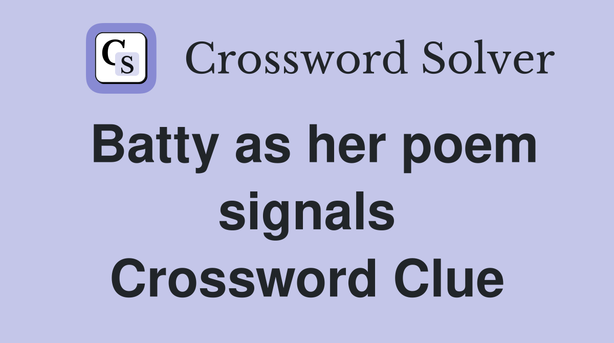 Batty as her poem signals Crossword Clue