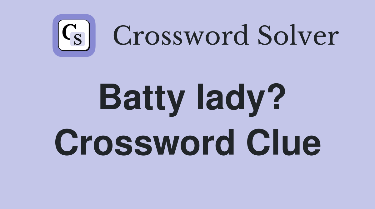 Batty lady? Crossword Clue