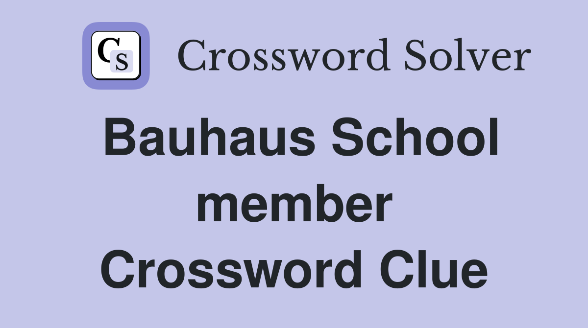 Bauhaus School member Crossword Clue