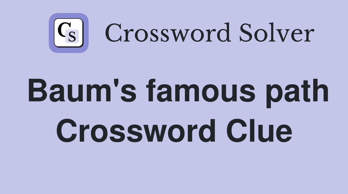 Baum's famous path Crossword Clue