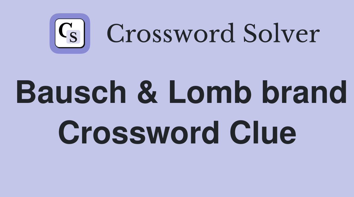 Bausch & Lomb brand Crossword Clue