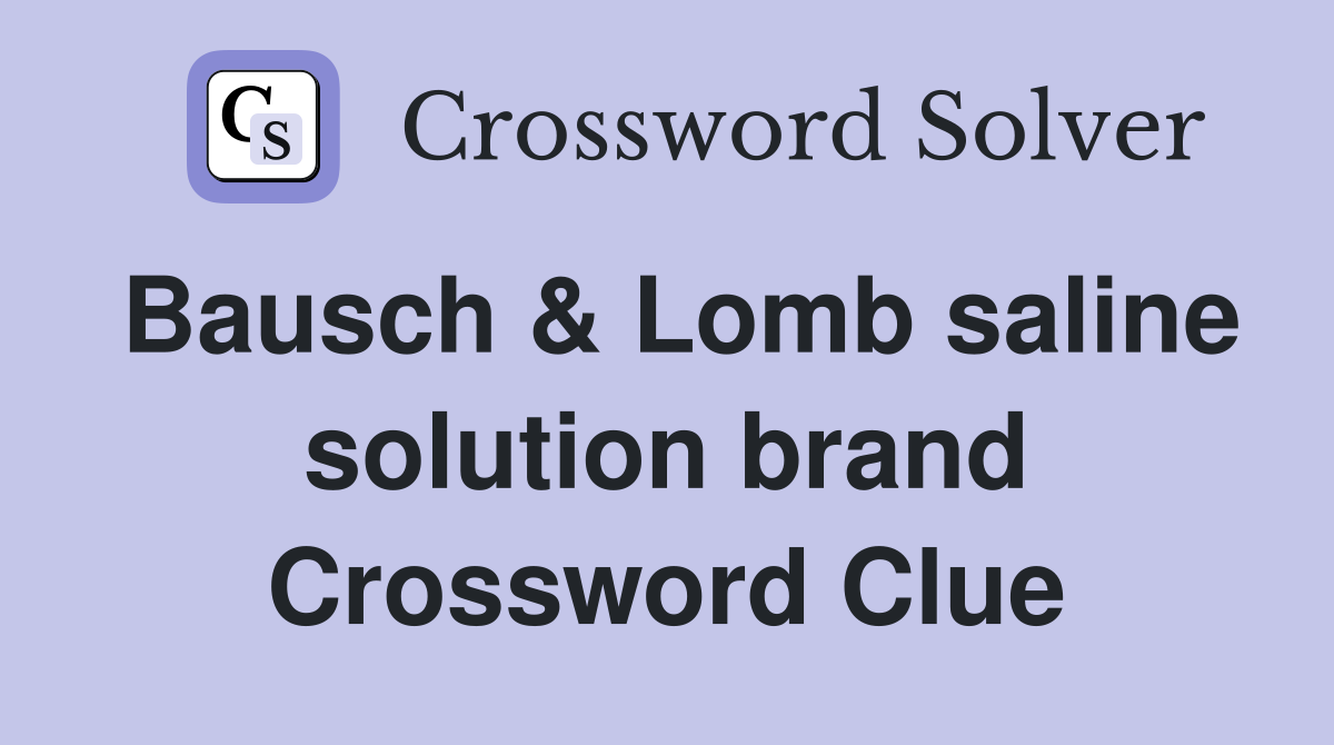 Bausch & Lomb saline solution brand Crossword Clue