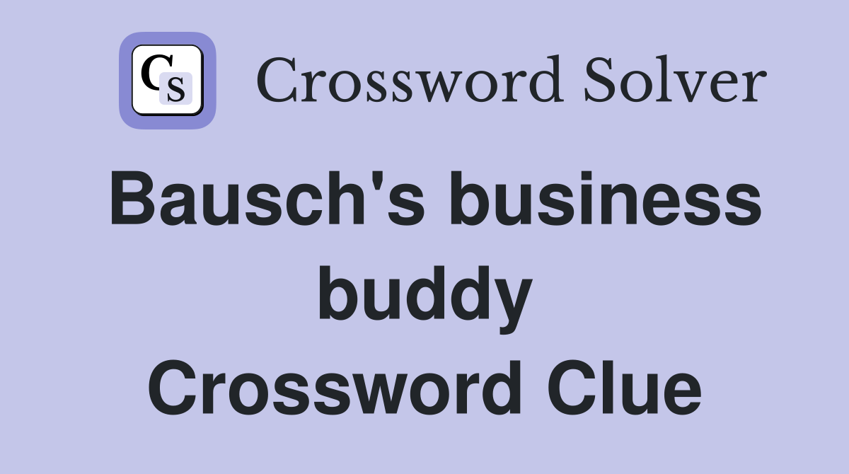 Bausch's business buddy Crossword Clue