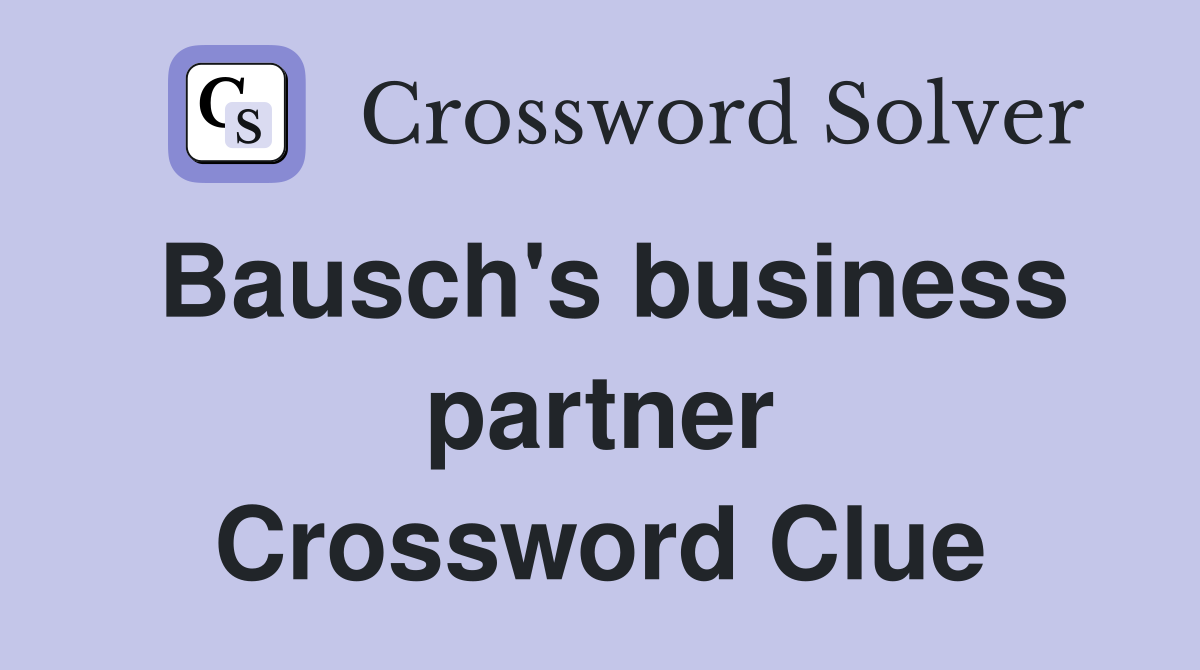 Bausch's business partner Crossword Clue