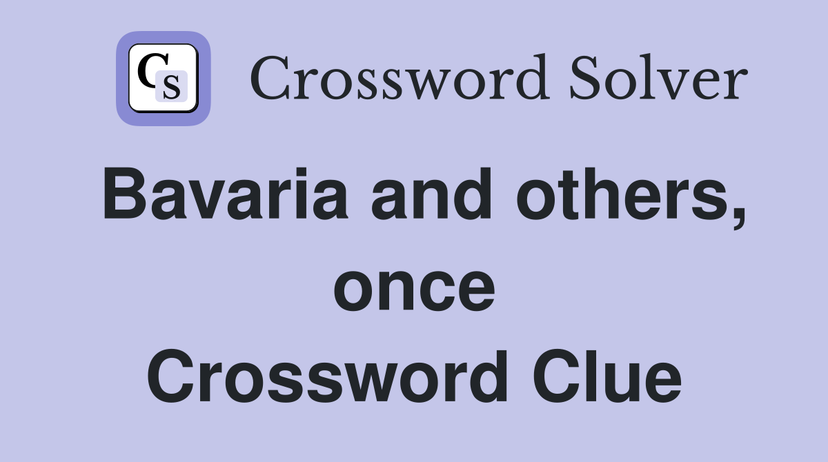 Bavaria and others, once Crossword Clue