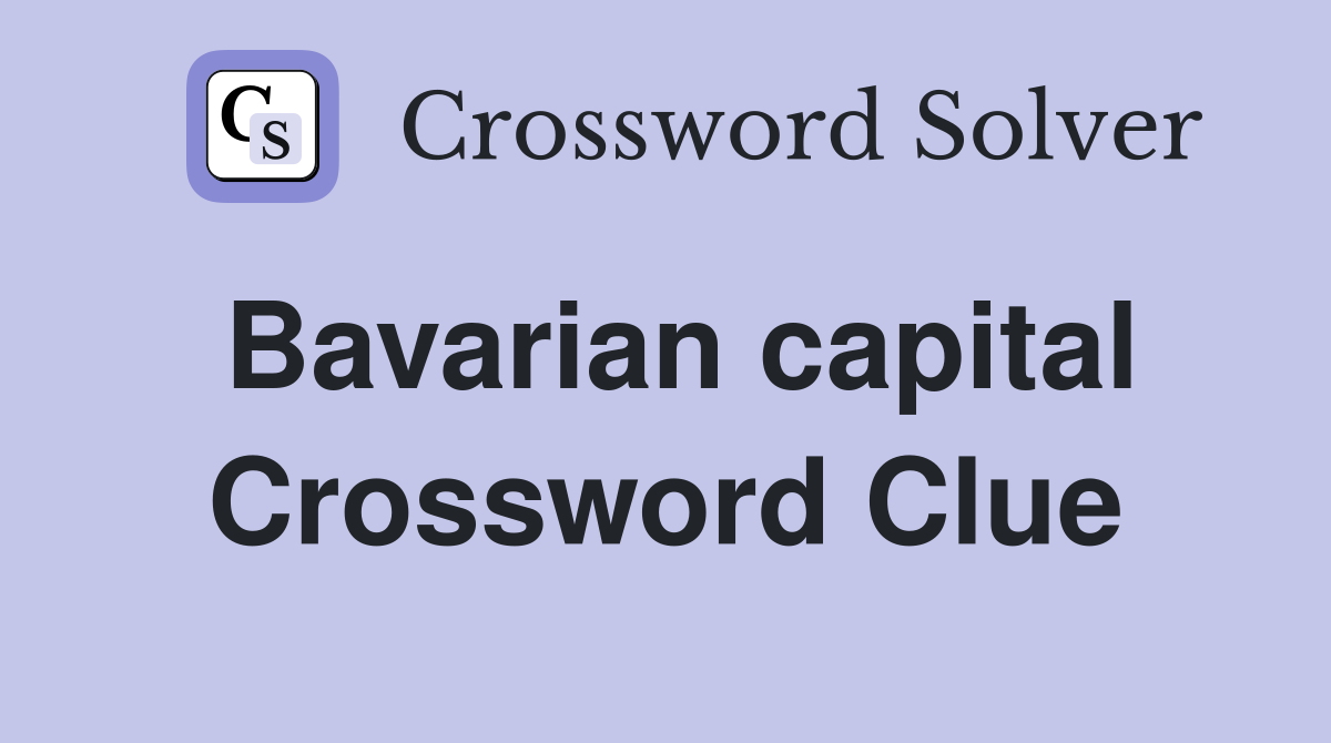 Bavarian capital Crossword Clue