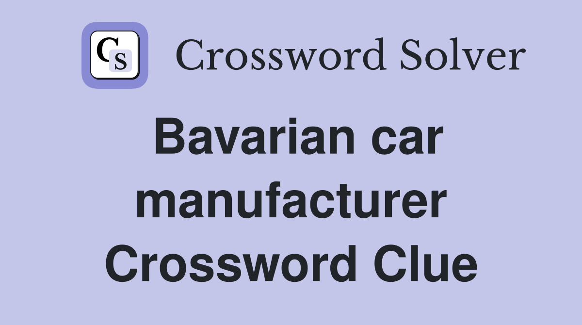 Bavarian car manufacturer Crossword Clue