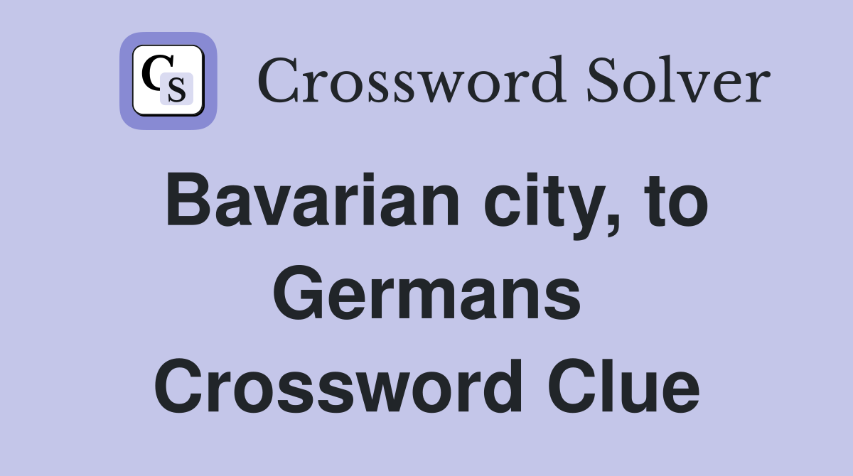 Bavarian city, to Germans Crossword Clue