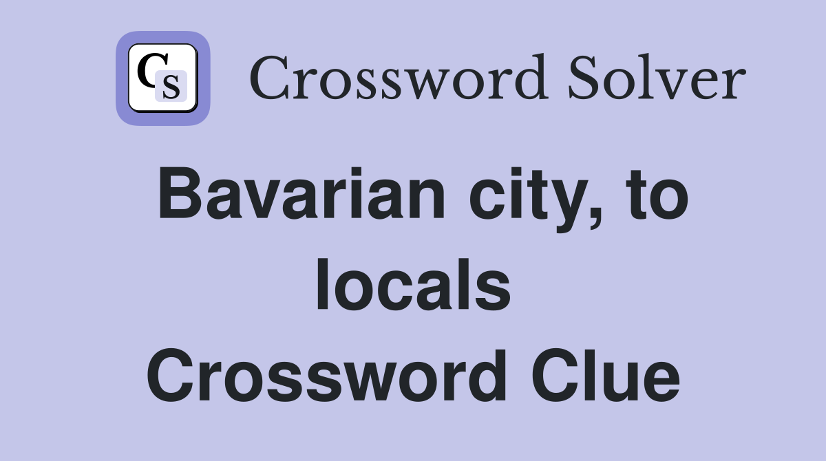 Bavarian city, to locals Crossword Clue