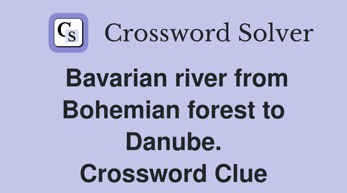 Bavarian river from Bohemian forest to Danube. Crossword Clue