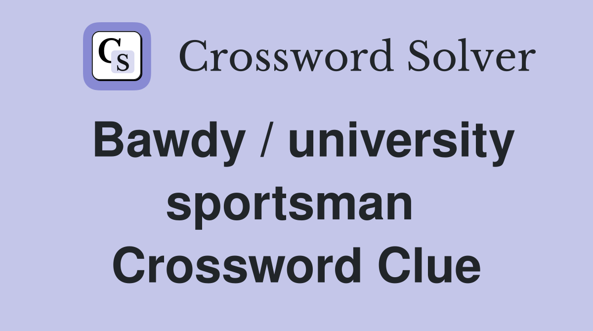 Bawdy / university sportsman  Crossword Clue
