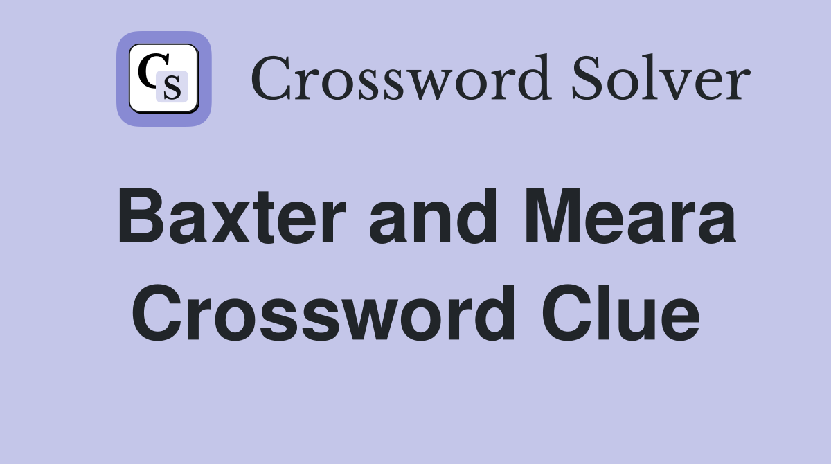 Baxter and Meara Crossword Clue