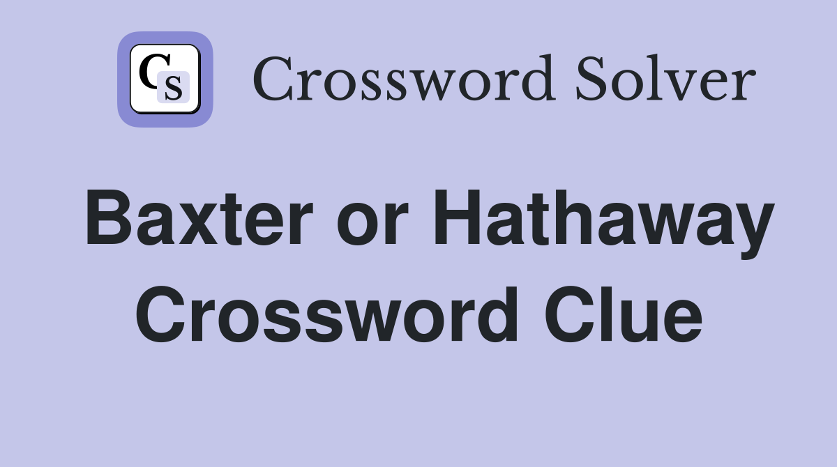 Baxter or Hathaway Crossword Clue