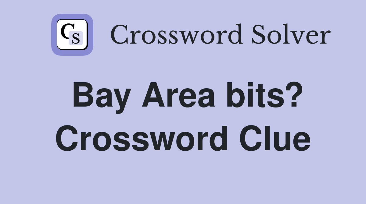 Bay Area bits? Crossword Clue