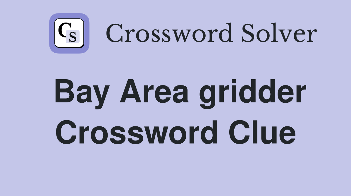 Bay Area gridder Crossword Clue