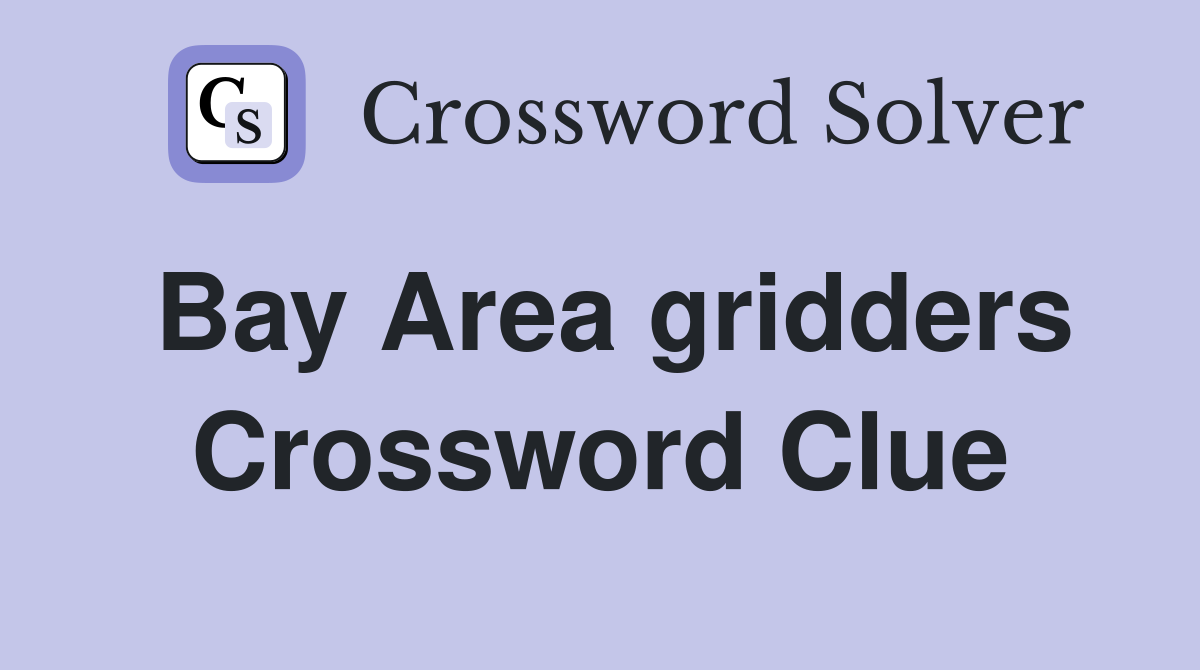 Bay Area gridders Crossword Clue