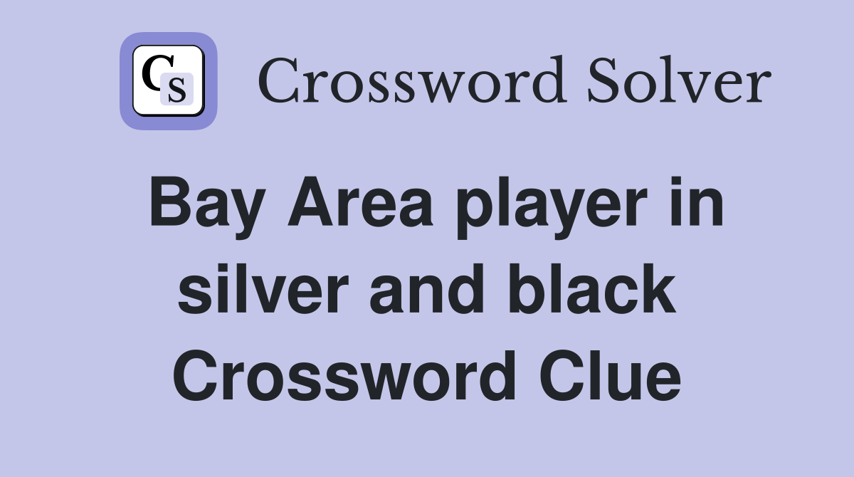 Bay Area player in silver and black Crossword Clue
