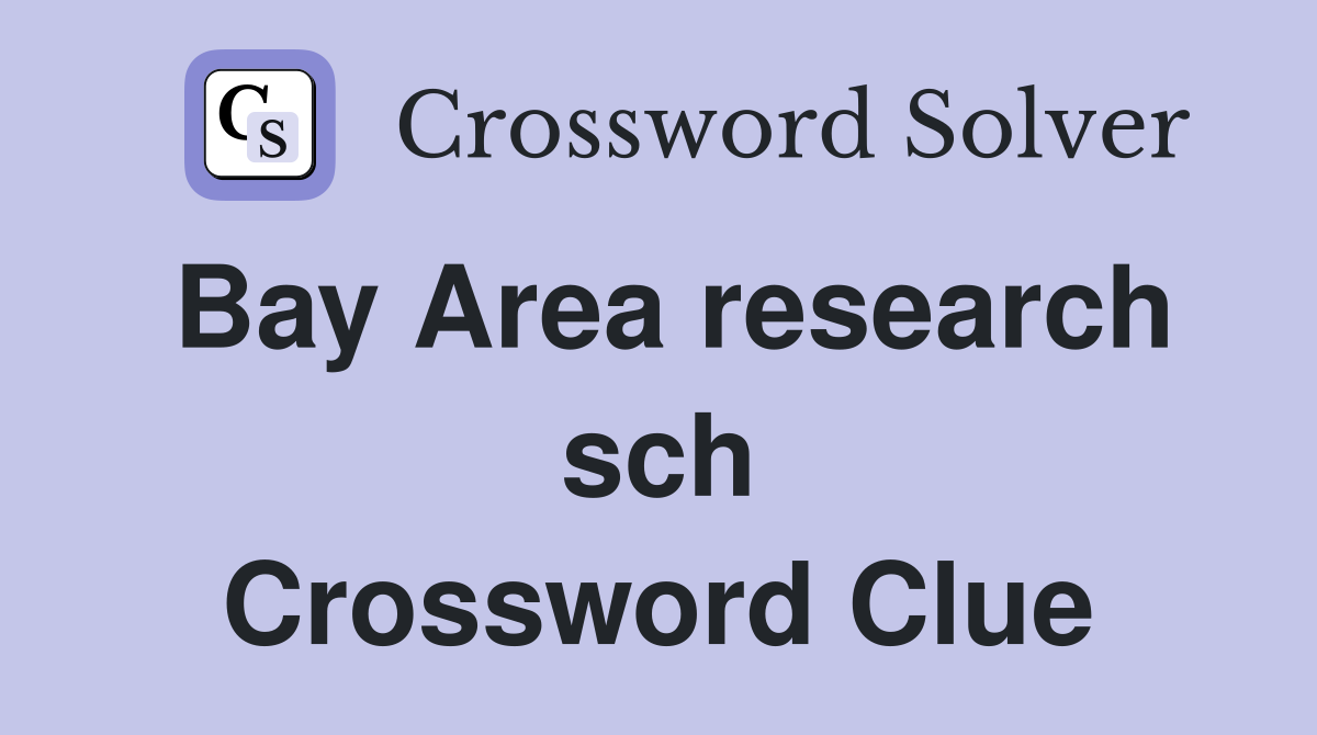 Bay Area research sch Crossword Clue