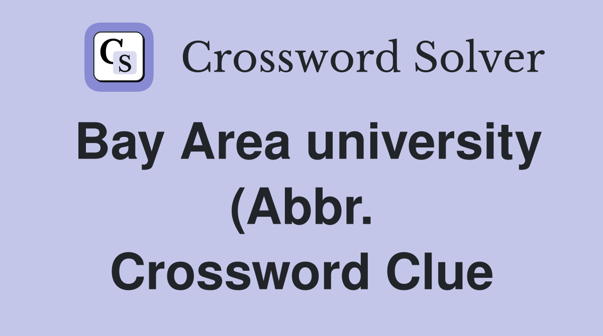 Bay Area university (Abbr ) Crossword Clue Answers Crossword Solver Bay Area university (Abbr ) Crossword Clue Answers Crossword Solver