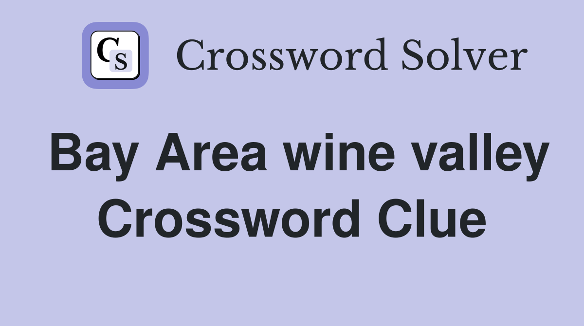 Bay Area wine valley Crossword Clue