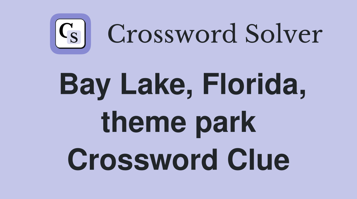 Bay Lake, Florida, theme park Crossword Clue