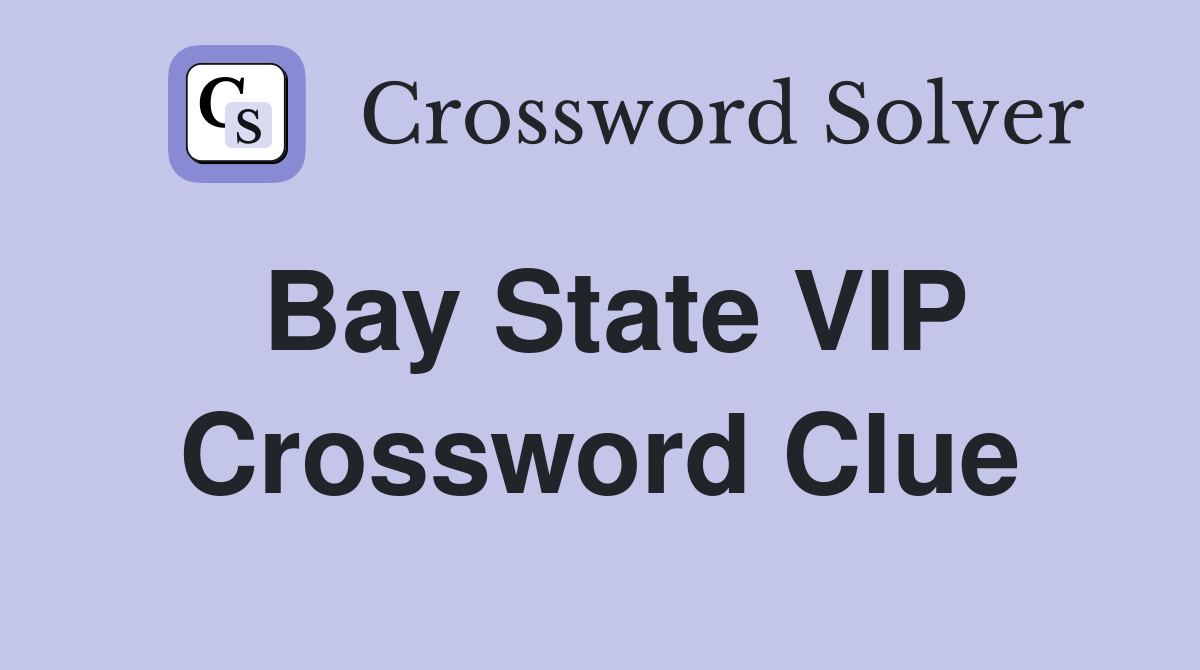 Bay State VIP Crossword Clue