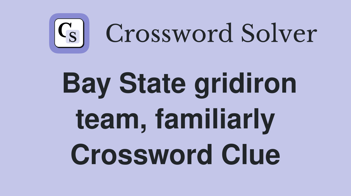Bay State gridiron team, familiarly Crossword Clue