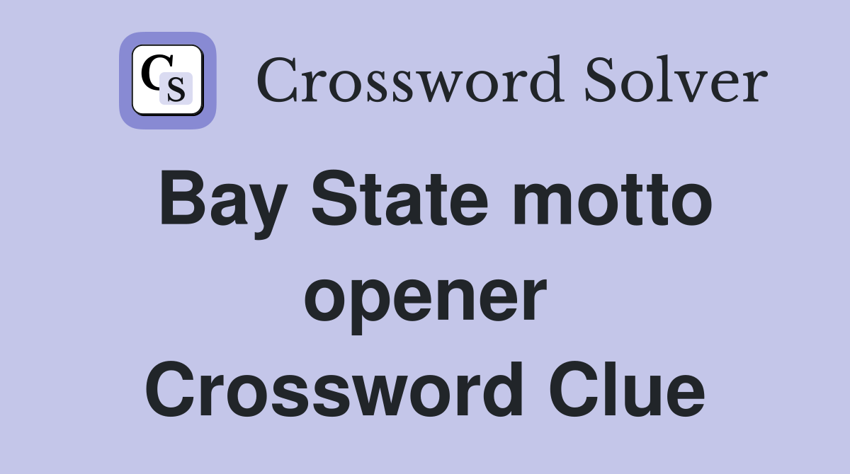 Bay State motto opener Crossword Clue