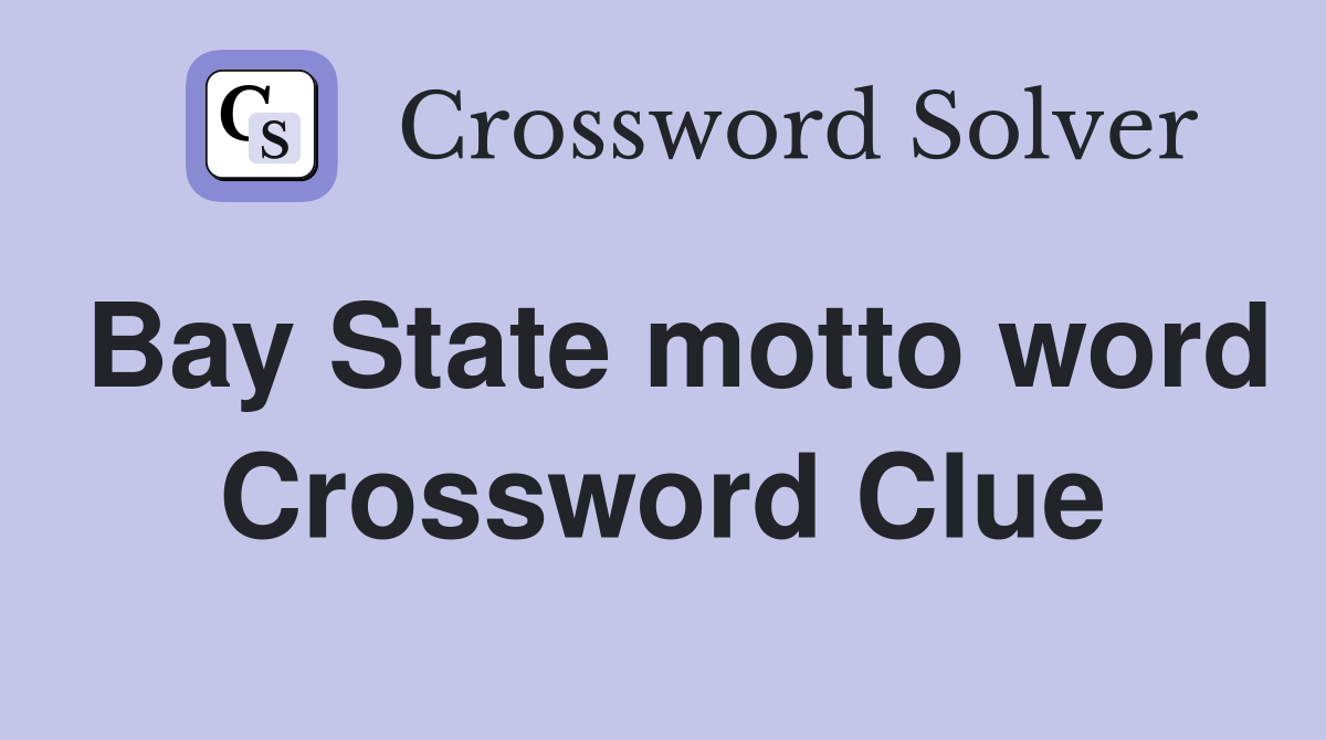 Bay State motto word Crossword Clue