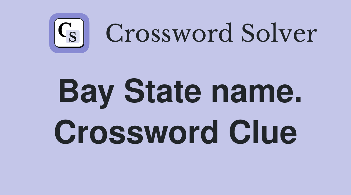 Bay State name. Crossword Clue